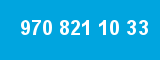 970 821 10 33